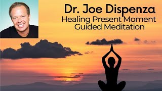 Dr Joe Dispenza Healing Present Moment Guided Meditation [upl. by Africa]