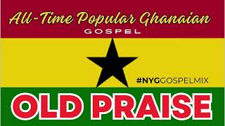 POPULAR GHANAIAN PRAISES VOL1  NYG GOSPEL MIX [upl. by Fraser]