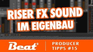 Tutorial Riser Sound im Eigenbau  Producer Tipps 15 [upl. by Etnauj825]