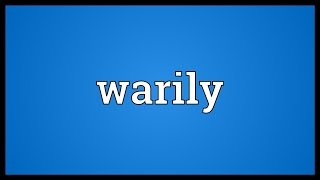 Warily Meaning [upl. by Mit]