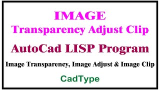 how to set transparency  adjust  Clip  of image in autocad using Lisp  CadType  CTL53 [upl. by Srednas]