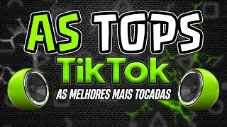 AS TOPS DO TIK TOK 2024  AS MELHORES MAIS TOCADAS DO TIKTOK 2024  SELEÇÃO MUSICAS E HITS 2024 [upl. by Ayamahs]