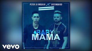 Peter La Anguila Distinguido  Baby Mama Explicit Audio [upl. by Nylessej]