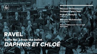 Ravel  Suite No 2 from Daphnis et Chloé Warsaw Philharmonic Ensembles Andrzej Boreyko [upl. by Namhcan]