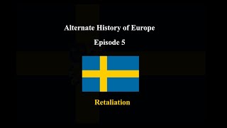 Alternate History of Europe  Episode 5 – Retaliation [upl. by Quintin186]