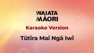 Tūtira Mai Ngā Iwi  Karaoke  Waiata Māori Song [upl. by Deth576]