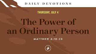 The Power of an Ordinary Person – Daily Devotional [upl. by Ebocaj]