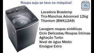 Lavadora Brastemp TiraManchas Advanced 12kg BWK12A9  Ciclo DelicadasRoupas íntimas [upl. by Alyar]