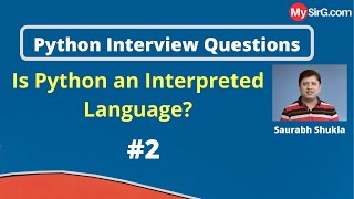 Is Python an Interpreted Language  Python Interview Questions  MySirGcom [upl. by Mila]