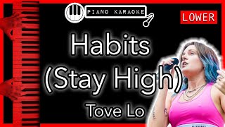 Habits Stay High LOWER 3  Tove Lo  Piano Karaoke Instrumental [upl. by Aileve]