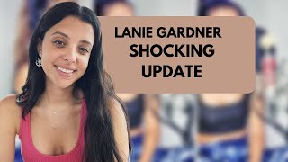 Lanie Gardner Shocking Update [upl. by Shipman]