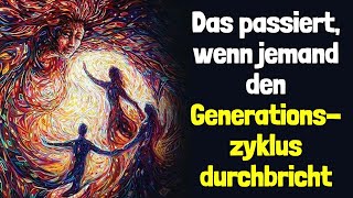 Das passiert wenn jemand den Generationszyklus durchbricht [upl. by Bogie970]