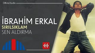 İbrahim Erkal  Sen Aldırma Official Audio [upl. by Alak]