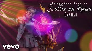 Cashan  Scatter No Rose  Official Audio [upl. by Emery292]