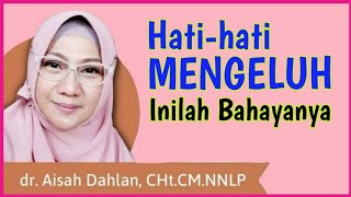 dr Aisah Dahlan CHt   MENGELUH  inilah Bahaya Mengeluh Yg berakibat pd Tubuh  dr Aisyah Dahlan [upl. by Ule]