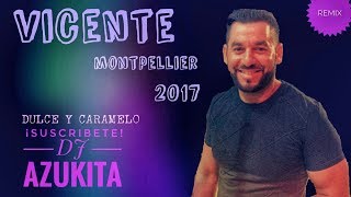 Vicente de Montpellier quotDulce Carameloquot Remix Dj Azukita [upl. by Kcaz]