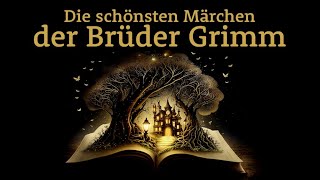 Die schönsten Märchen der Brüder Grimm – Märchensammlung  Hörgeschichte Hörbuch zu Einschlafen [upl. by Reffineg]