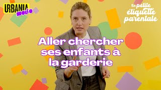 Aller chercher ses enfants à la garderie  La petite étiquette parentale [upl. by Nivlad]