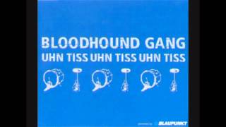 Bloodhound Gang  Uhn Tiss Uhn Tiss Uhn Tiss Album Version [upl. by Dorkus]