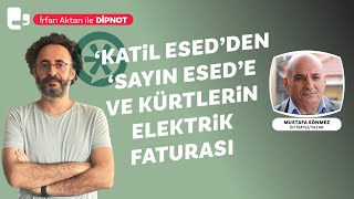 Katil Esedden Sayın Esede ve Kürtlerin elektrik faturası  İrfan Aktan ile DİPNOT [upl. by Gelya378]