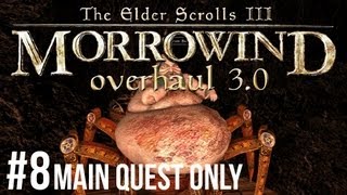 Morrowind  Lets Play ► 8 Overhaul 30 Main Quest Only 1080p HD [upl. by Tandie189]