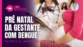 DENGUE  Como é o pré natal da gestante com dengue [upl. by Mezoff]