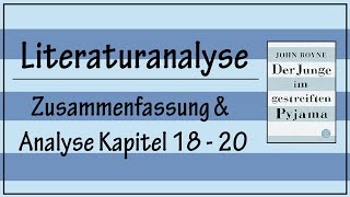 Literaturanalyse  Der Junge im gestreiften Pyjama  Zusammenfassung amp Analyse Kapitel 18 19 amp 20 [upl. by Anaugal]