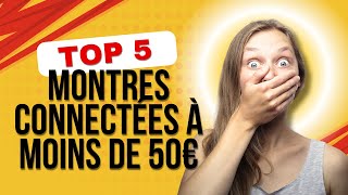 5 Meilleures montres connectées pas cher à moins de 50€ [upl. by Idelle758]