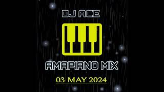 AMAPIANO MIX 2024  03 MAY  DJ Ace ♠️ [upl. by Ahsiat]