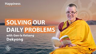 Solving our daily problems  Genla Kelsang Dekyong [upl. by Lilly684]