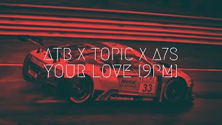 ATB x Topic x A7S  Your Love 9PM  Extended Remix [upl. by Kcor826]