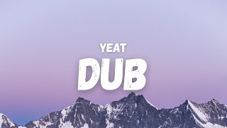 Yeat  Dub Lyrics [upl. by Ahsieyk]