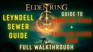 Elden Ring  Leyndell Sewer Guide  Mohg Boss Fight  Frenzied Flame Door Location [upl. by Kiona]