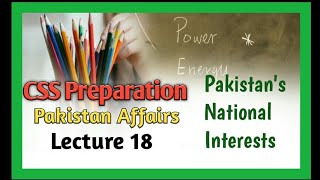 CSS  Pakistan Affairs Lecture 18  Pakistans National Interests  CSS Preparation at home [upl. by Sebastian612]