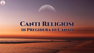 Canti Religiosi di Preghiera in Canto  Musica Cristiana [upl. by Eidac]