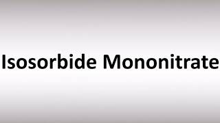 How to Pronounce Isosorbide Mononitrate [upl. by Nisaj966]