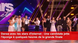 Danse avec les stars dInternet  Une candidate jette léponge à quelques heures de la grande finale [upl. by Nelehyram267]