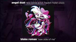 BLAKE ROMAN quotnew side of mequot  Angel Dust new voice actor  Hazbin Hotel 2024 [upl. by Drahcir]