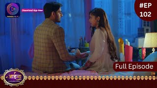 Aaina  6 April 2024  Full Episode 102  आईना   Dangal TV [upl. by Huff]