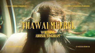 Thawai Meerel  Worthing x Abhisek Tongbram Official Visualizer [upl. by Kareem390]