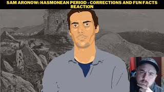 Sam Aronow Hasmonean Period  Corrections And Fun Facts Reaction [upl. by Tiernan]