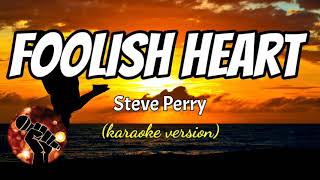 FOOLISH HEART  STEVE PERRY karaoke version [upl. by Ikairik]