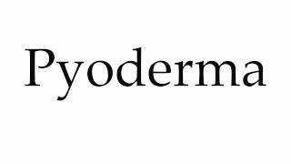 How to Pronounce Pyoderma [upl. by Lemmie567]