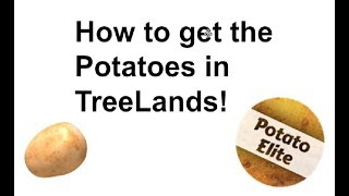 How to get the Potatoes in TreeLands [upl. by Yreffej]