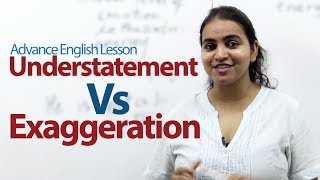 Understatement Vs Exaggeration  Advance English Lesson [upl. by Adara607]