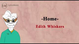 Edith Whiskers  HomeLirik Lagu Dan Terjemahan [upl. by Chute]