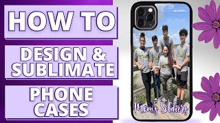 📱 How To Design amp Sublimate Phone Cases [upl. by Salangia]