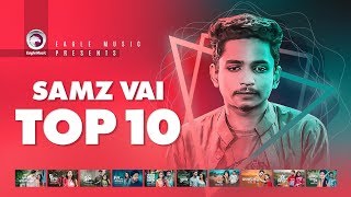 Samz Vai  Top 10  Ghum Valobashi Ki Maya Lagaili Tore Vule Jawar Lagi  Samz Vai New Song 2019 [upl. by Victoir]