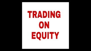 Trading on Equity [upl. by Rachelle]