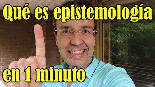 Qué es la epistemología en 1 minuto [upl. by Hunt]